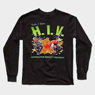 I Have H.I.V. - Hyperactive Insanity Disorder Long Sleeve T-Shirt